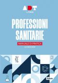 Accademia dei Test. Professioni sanitarie. Manuale di pratica 2025/2026