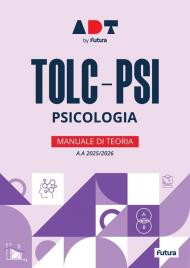 Accademia dei Test. TOLC-PSI. Psicologia. Manuale di teoria 2025-2026