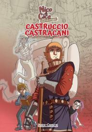 Nico & Cice. Diari di viaggio: Castruccio Castracani