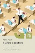 Il lavoro in equilibrio. Come sopravvivere ai rapporti umani in azienda