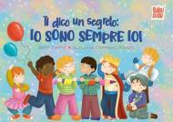 Ti dico un segreto: io sono sempre io!