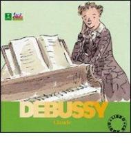 DEBUSSY ALLA SCOPERTA DEI COMPOSITORI CON CD-AUDIO