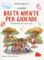 Ai bambini basta niente per giocare. 62 attività da fare senza nulla