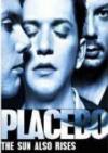 Placebo - The Sun Also Rises