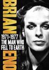 Brian Eno - The Man Who Fell To Earth 1971-77