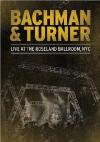 Bachman & Turner - Live At The Roseland Ballroom, NYC