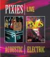 Pixies - Acoustic / Electric Live