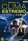 Sfida Al Clima Estremo - Vento E Acqua (Dvd+Booklet)