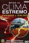 Sfida Al Clima Estremo - Freddo E Caldo (Dvd+Booklet)