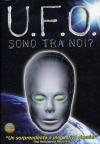 Ufo - Sono Tra Noi?