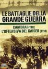 Battaglie Della Grande Guerra #02 (Le) - Cambrai / L'Offensiva Del Kaiser