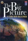 Big Picture (The) - La Terra Vista Dallo Spazio (Dvd+Booklet)