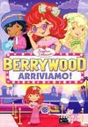 Fragolina Dolcecuore - Berrywood Arriviamo!