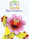 Mondo Di Elmo (Il) #03 - Fiori, Frutta E...