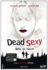 Dead Sexy - Bella Da Morire