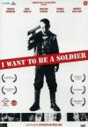 I Want To Be A Soldier