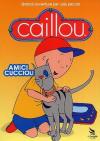 Caillou - Amici Cuccioli