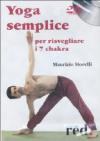 Yoga Semplice Per Risvegliare I 7 Chakra (Dvd+Libro)