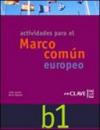 Actividades para el Marco comun europeo. Nivel B1. Con CD Audio. Per le Scuole superiori