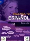 PRACTICA TU ESPANOL - SER Y ESTAR
