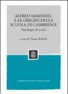 Alfred Marshall e le origini della scuola di Cambridge. Antologia di scritti