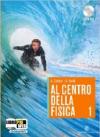 Al centro della fisica. La fisica interattiva. Per le Scuole superiori. Con espansione online: 1