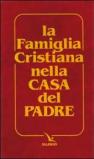 La famiglia cristiana nella casa del Padre. Repertorio di canti per la liturgia. Libretto per i fedeli