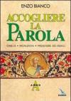 Accogliere la parola. Omelie, monizioni, preghiere dei fedeli. Anno A