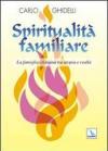 Spiritualità familiare. La famiglia cristiana tra utopia e realtà