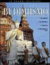 Buddhismo. Le origini, le idee fondamentali, i credenti, il buddhismo oggi