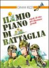 Il mio piano di battaglia. Regole di vita per diventare grandi