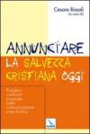 Annunciare la salvezza cristiana oggi. Problemi, confronti, proposte nella comunicazione catechistica