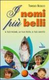 I nomi più belli. Il tuo nome, la tua festa, il tuo santo