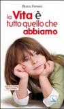 La vita è tutto quello che abbiamo