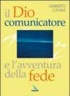 Il Dio comunicatore e l'avventura della fede. Saggio di teologia fondamentale