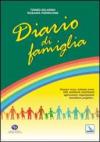 Diario di famiglia. Pensieri, scuse, richieste, avvisi, sos, sentimenti, risentimenti, approvazioni, ringraziamenti, benedizioni, preghiere...