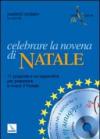 Celebrare la novena di Natale. 11 proposte e una appendice per preparare e vivere il Natale. Con CD-ROM