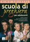 Scuola di preghiera per adolescenti. Schede e materiale per un cammino di iniziazione personale o a gruppi alla preghiera con tonalità vocazionale