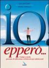 Io! Epperò... Campo-scuola, giornate di riflessione e di deserto per adolescenti