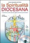 La spiritualità diocesana. Il cammino nello Spirito della Chiesa particolare. Con CD-ROM