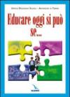 Educare oggi si può se.... La famiglia, quale agenzia formativa primaria, si mette in rete con la parrocchia, con la scuola e con le altre realtà educative...