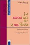 Nostra voce per la sua parola. La lettura orale: come leggere meglio in Chiesa (La)