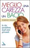 Meglio una carezza, un bacio. La vita quotidiana negli anni giovanili. La pietra nello stagno