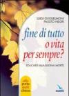 Fine di tutto o vita per sempre? Educarsi alla buona morte