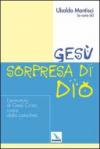 Gesù, sorpresa di Dio. L'annuncio di Gesù Cristo, cuore della catechesi