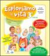 Esploriamo la vita. Educazione religiosa nella scuola dell'infanzia. Quaderno operativo per piccoli esploratori. Livello 3
