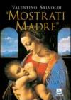 Mostrati Madre. Colloqui con la Vergine. Misteri di gioia, luce, dolore, gloria