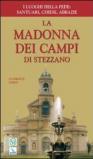 La Madonna dei Campi di Stezzano. Nostra signora della preghiera. Brevi notizie storiche, devozionali e artistiche