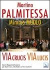 Via Crucis, Via Lucis. Sacra rappresentazione per soli, coro, orchestra e voci recitanti. Partiture e testi