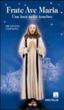 Frate Ave Maria. Una luce nelle tenebre